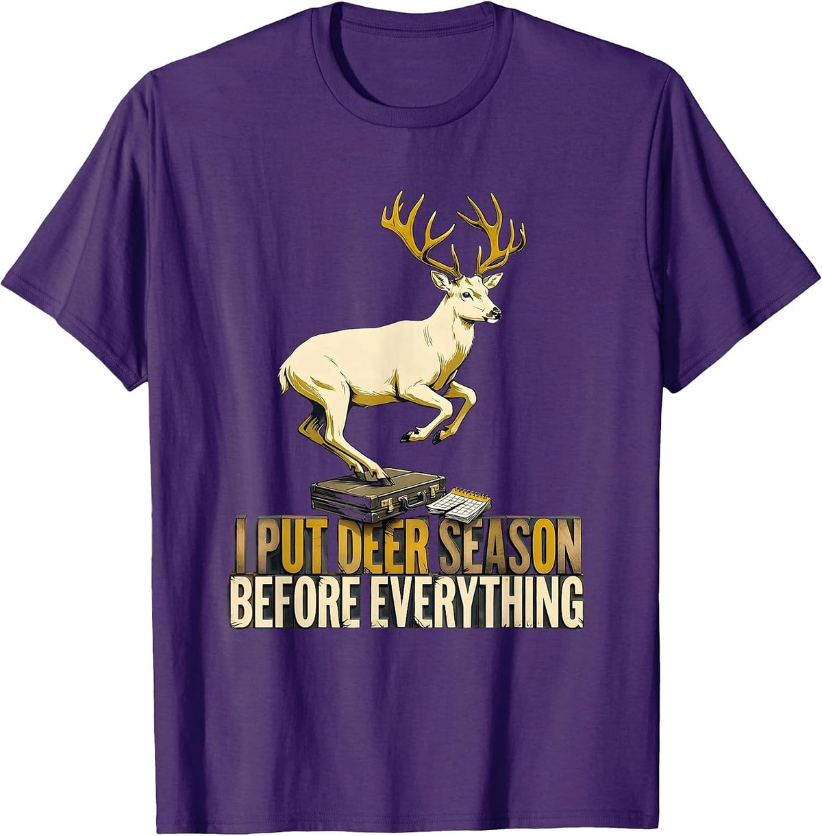 Men's I Put Deer Season Before Everything Funny Hunter Dad Gift T-Shirt - Purple