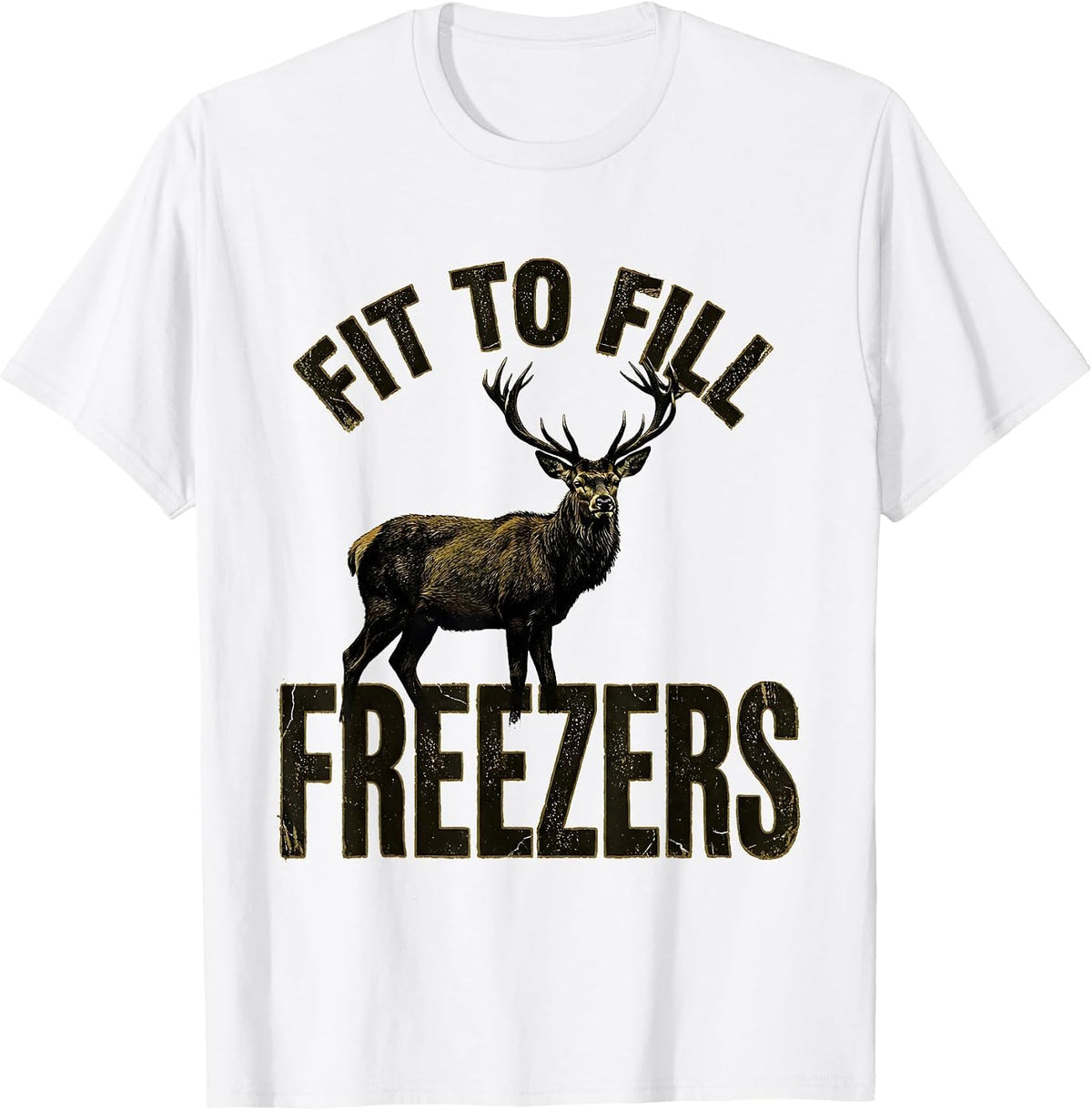 Men's Fit To Fill Freezers Funny Deer Hunting Dad Joke Hunter Gift T-Shirt - White