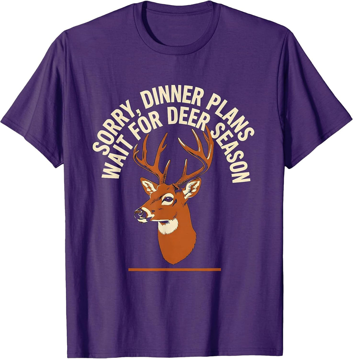 Sorry, Dinner Plans Wait For Deer Season Hunting Dad T-Shirt - Purple