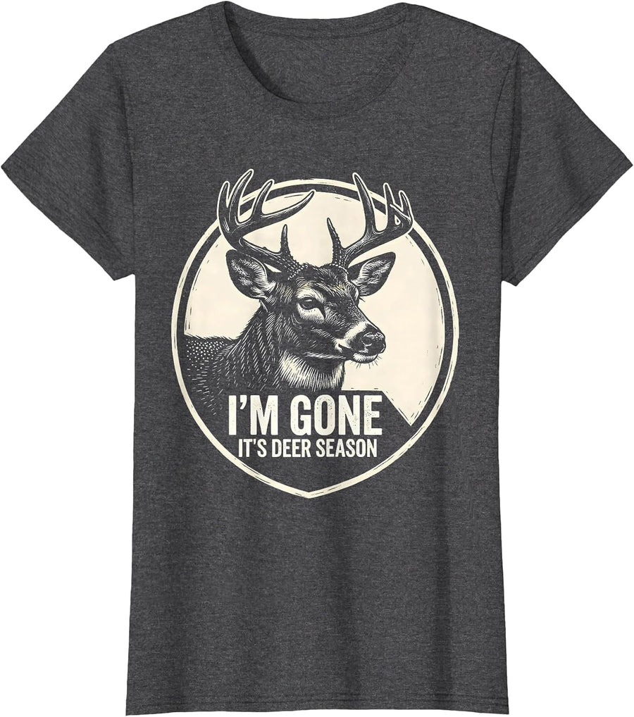 Women's I'm Gone—It's Deer Season Funny Hunting Dad Deer Camp T-Shirt - Dark Heather Grey