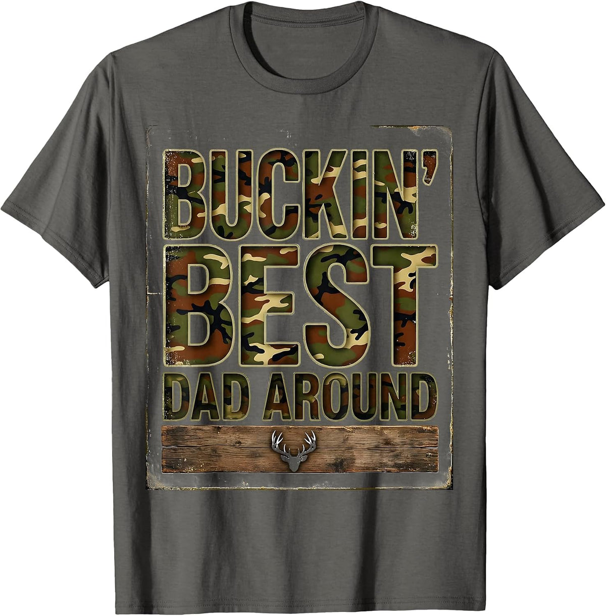 Buckin' Best Dad Around Vintage Camo Deer Hunting Humor T-Shirt - Asphalt Grey