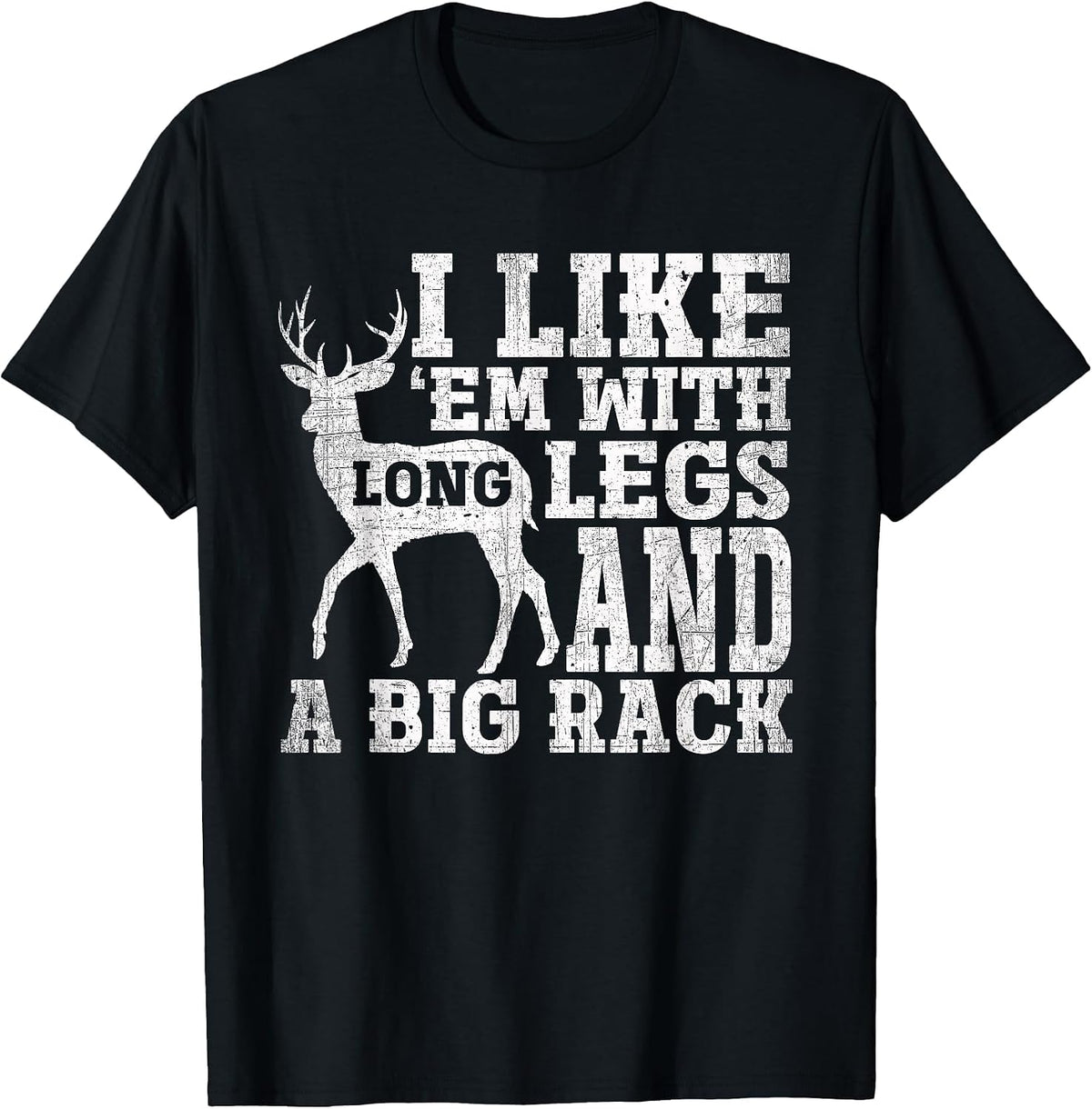 I Like Em with Long Legs and a Large Rack Deer T-Shirt - Black