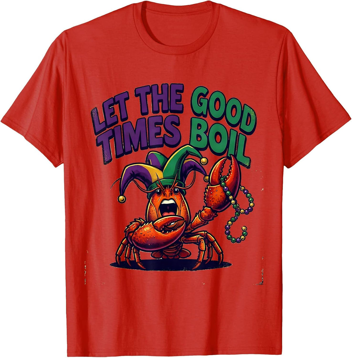 Men's Let The Good Times Boil Funny Mardi Gras Crawfish Carnival T-Shirt - Red