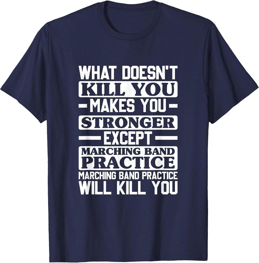 What Doesn't Kill You Makes You Stronger, Marching Band T-Shirt - Navy Blue