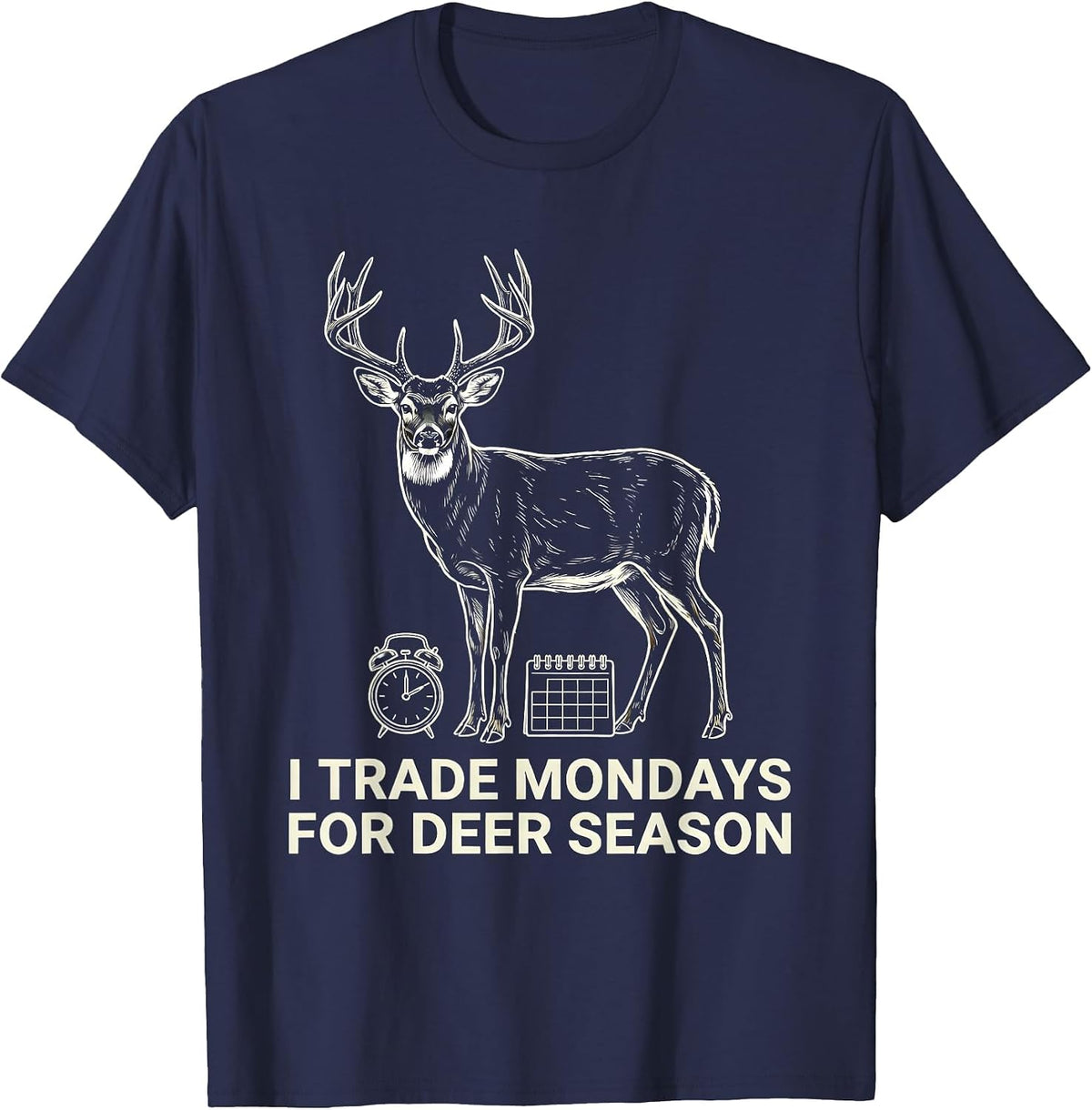 I Trade Mondays For Deer Season Funny Hunting Dad Gift T-Shirt - Navy Blue