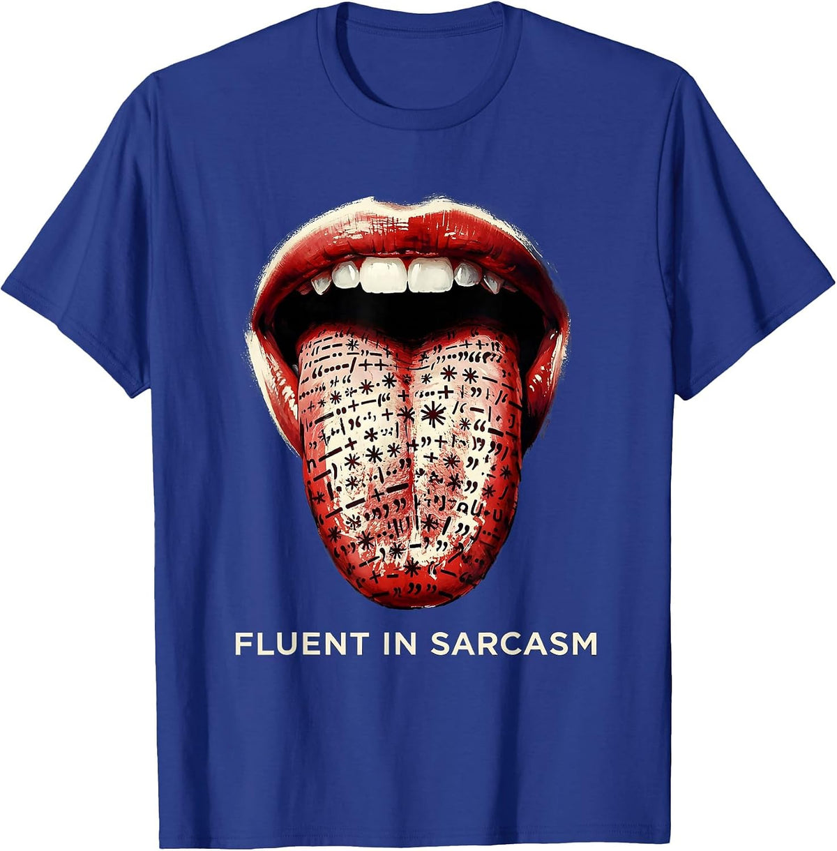 Fluent In Sarcasm Funny Sassy Quote Design T-Shirt - Royal Blue