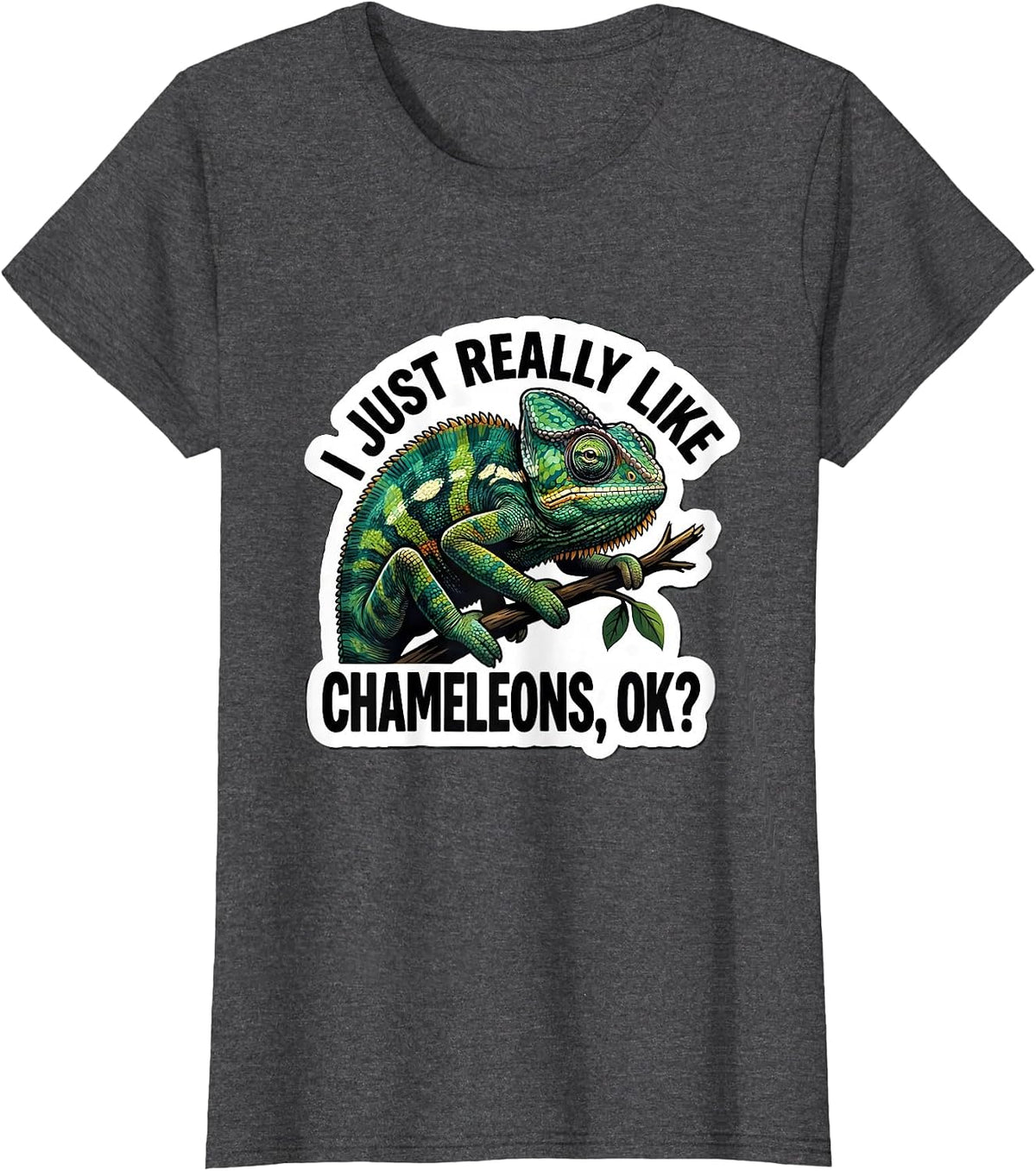 Women's I Just Really Like Chameleons, OK? Funny Chameleon Lover T-Shirt - Dark Heather Grey