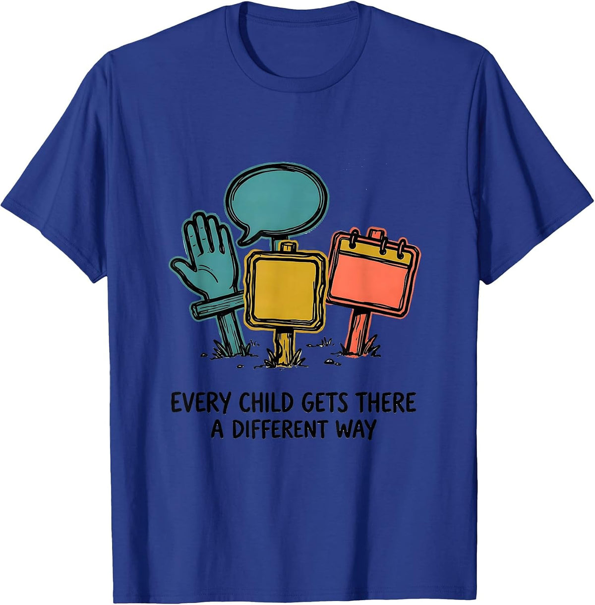 Every Child Gets There A Different Way Special Education T-Shirt - Royal Blue