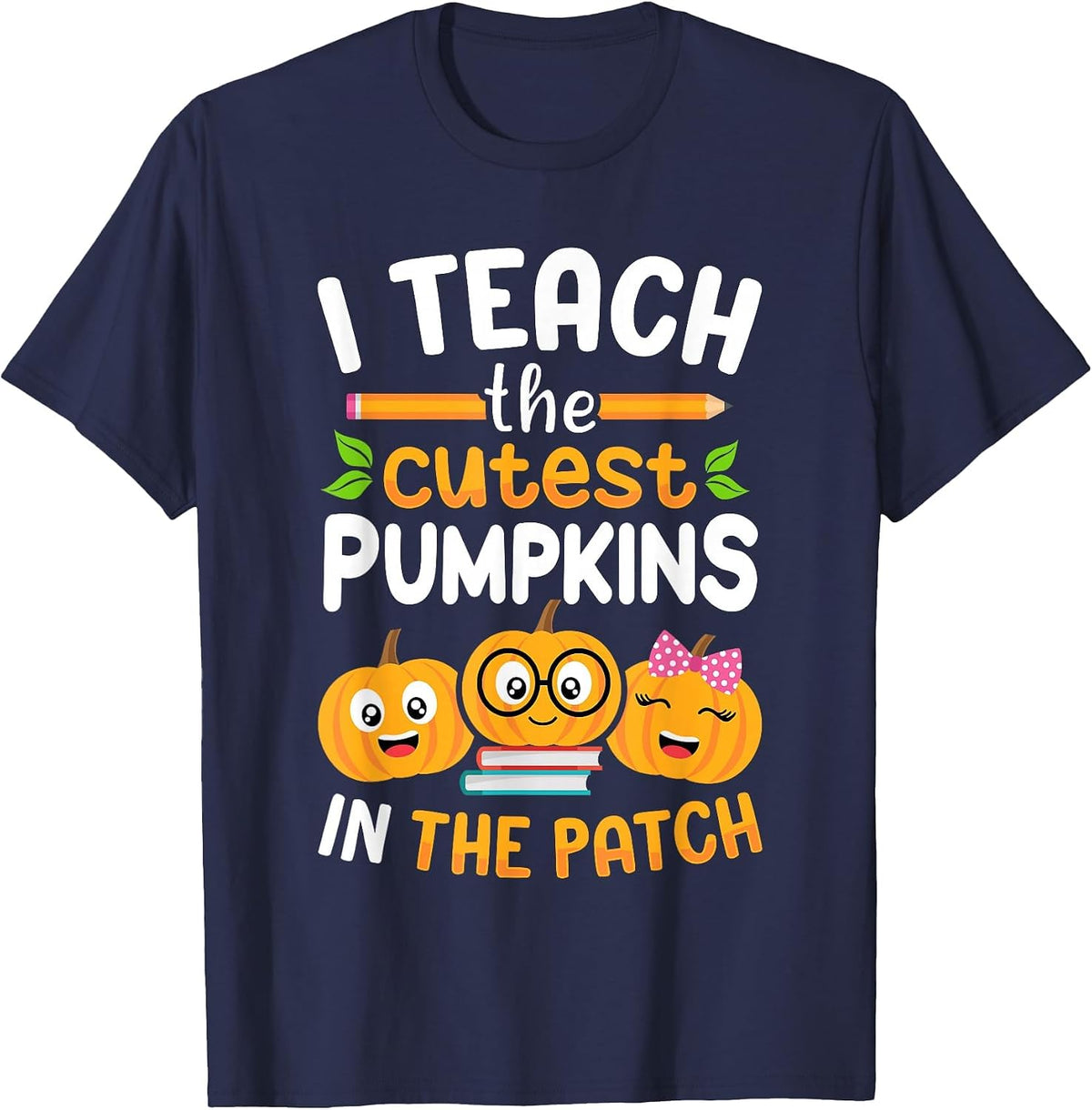I Teach The Cutest Pumpkins in The Patch Teacher Halloween T-Shirt - Navy Blue