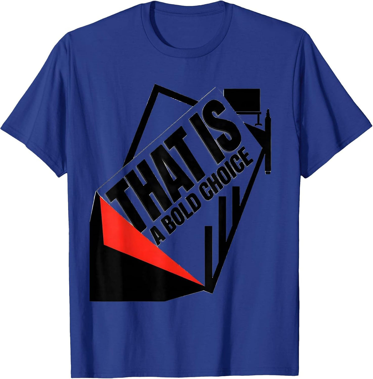 That Is A Bold Choice Funny Sarcastic Teacher Back To School T-Shirt - Royal Blue