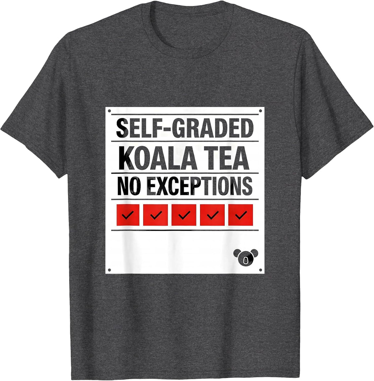 Self-Graded: Koala Tea, No Exceptions Funny Koala Lover T-Shirt - Dark Heather Grey