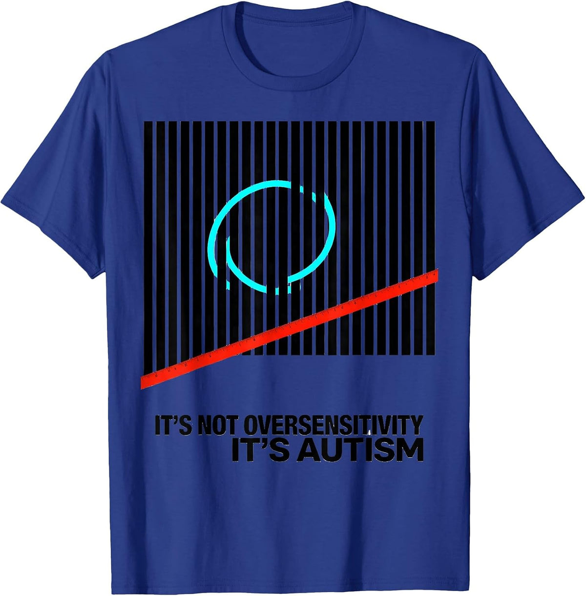 It's Not Oversensitivity It's Autism Funny Neurodiversity T-Shirt - Royal Blue