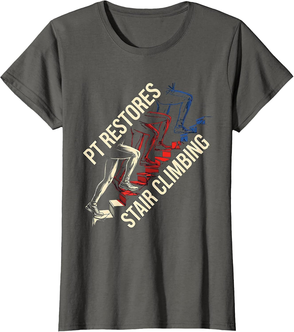 Women's PT Restores Stair Climbing Futurist Physical Therapist Humor T-Shirt - Asphalt Grey