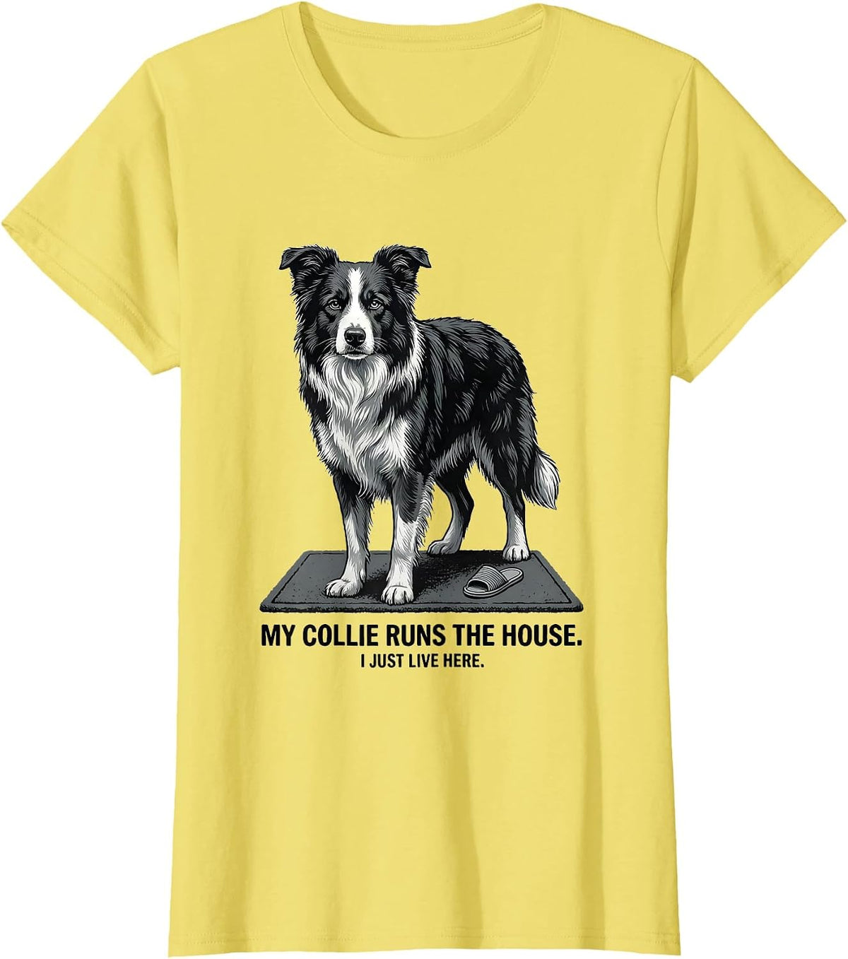 My Collie Runs The House I Just Live Here Funny Dog Lover T-Shirt - Lemon Yellow