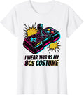 Women's I Wear This As My 80s Costume Pop Art Nostalgic Party T-Shirt - White