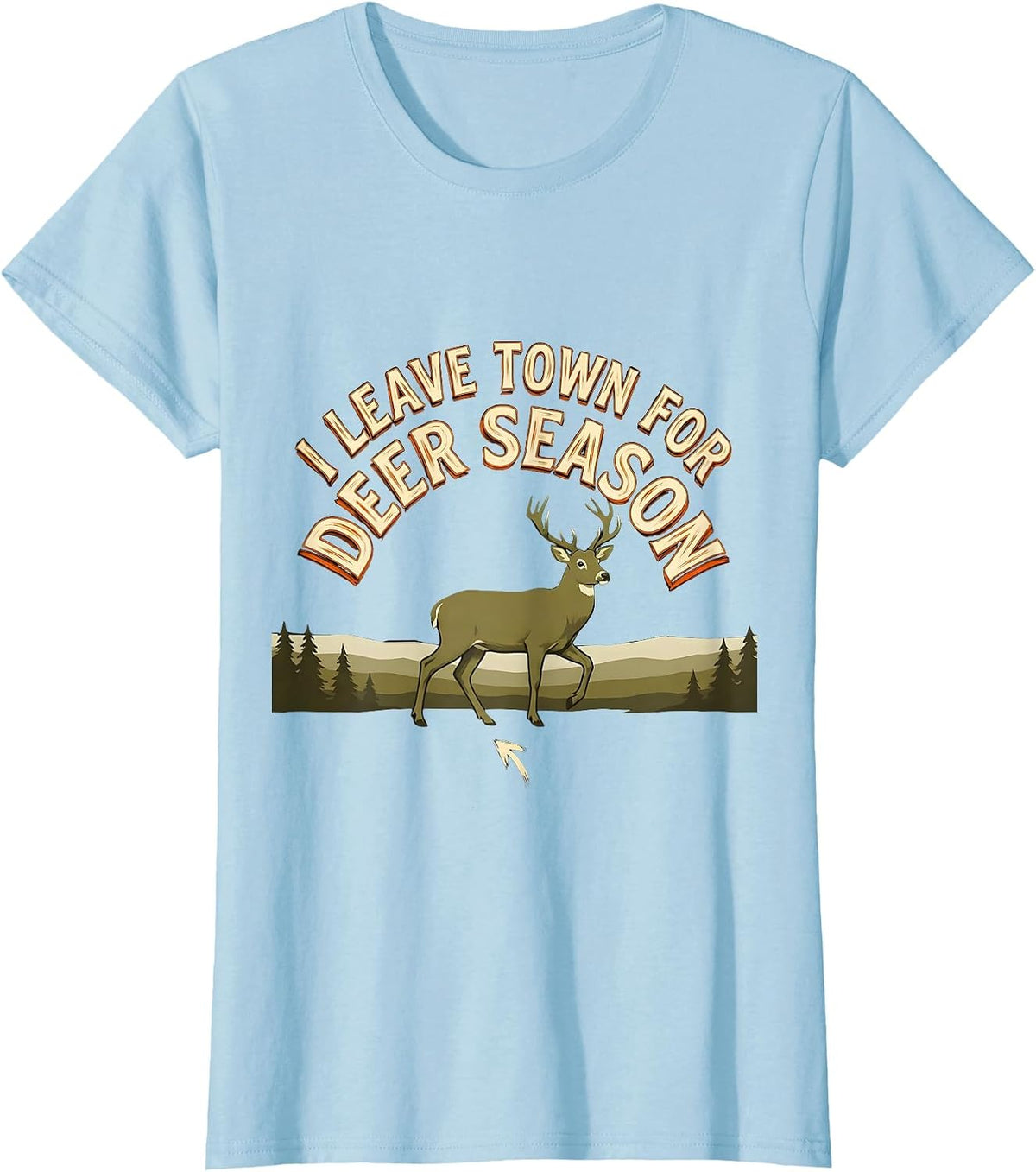 I Leave Town For Deer Season Funny Hunting Dad Deer Camp T-Shirt - Baby Blue
