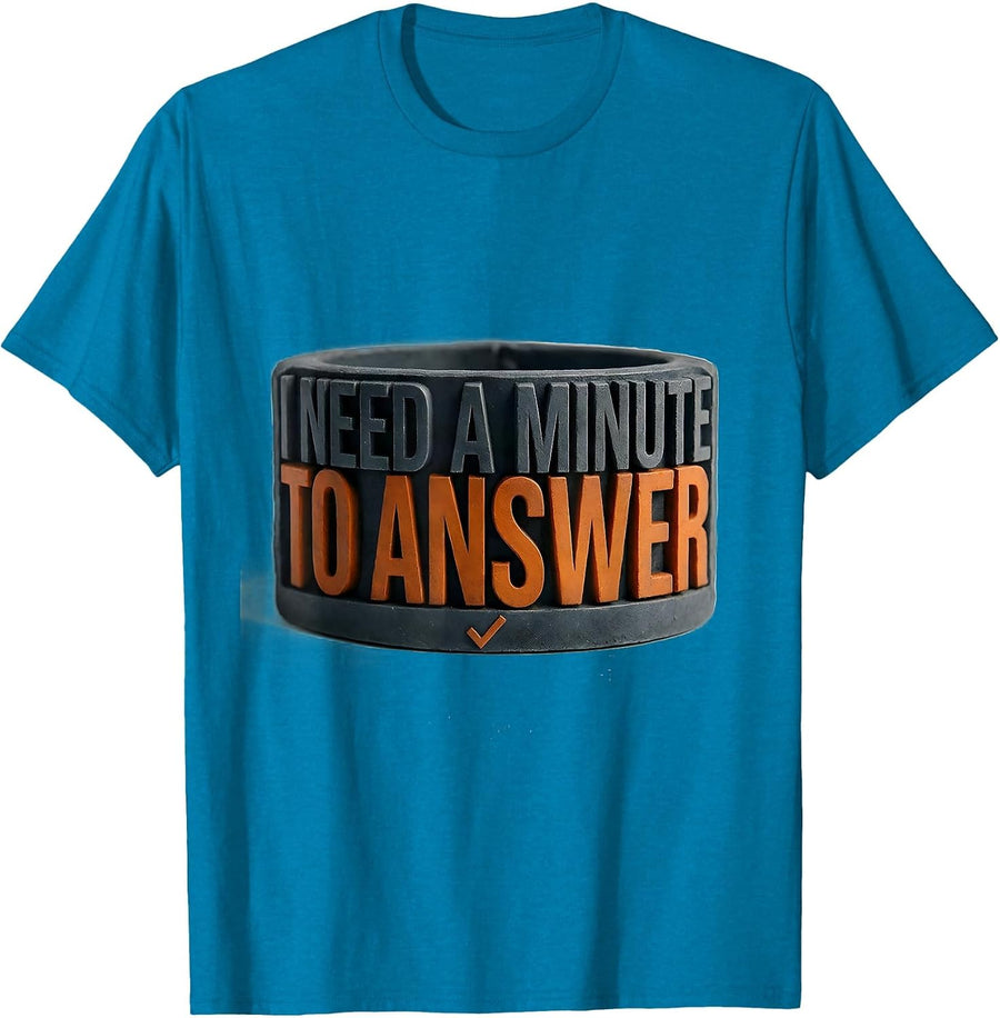 I Need A Minute To Answer Funny Autism Awareness T-Shirt - Sapphire Blue
