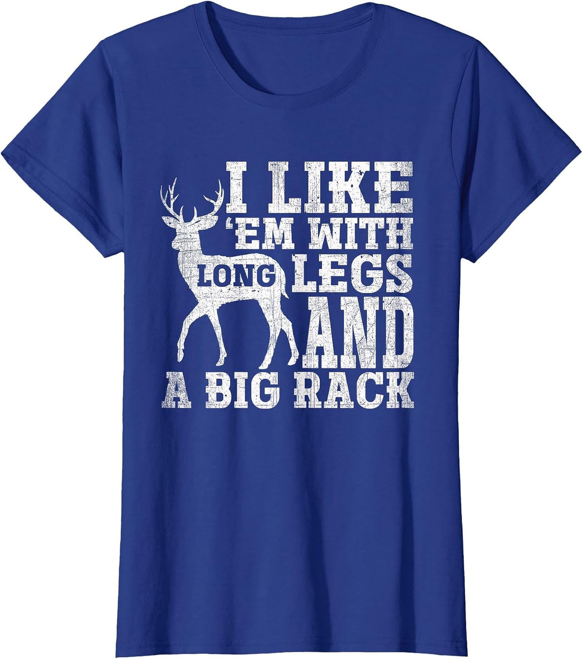 I Like Em with Long Legs and a Large Rack Deer T-Shirt - Royal Blue