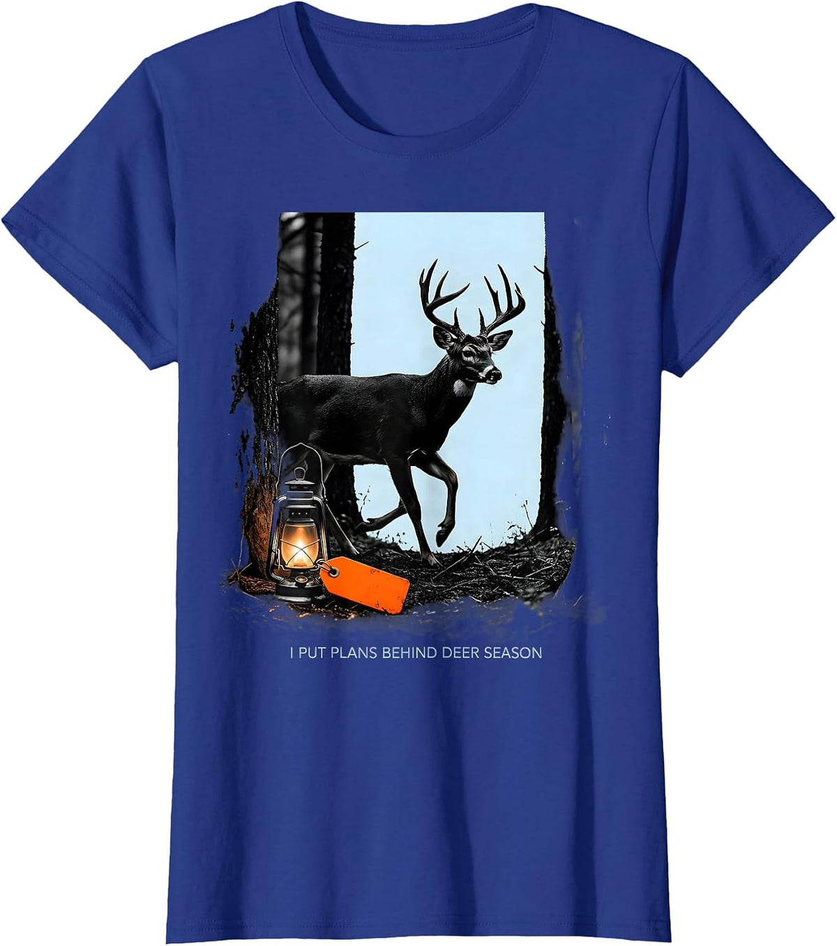 Women's I Put Plans Behind Deer Season Funny Hunting Dad Humor T-Shirt - Royal Blue