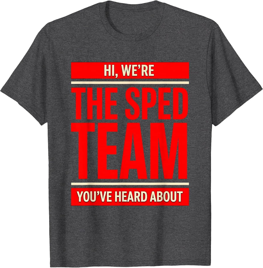 Men's Hi, We're The SPED Team You've Heard About Teacher T-Shirt - Dark Heather Grey