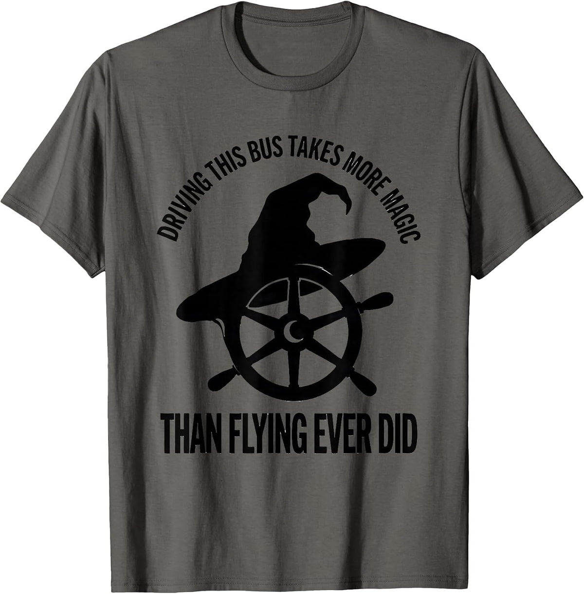 Driving This Bus Takes More Magic Than Flying Ever Did T-Shirt - Asphalt Grey