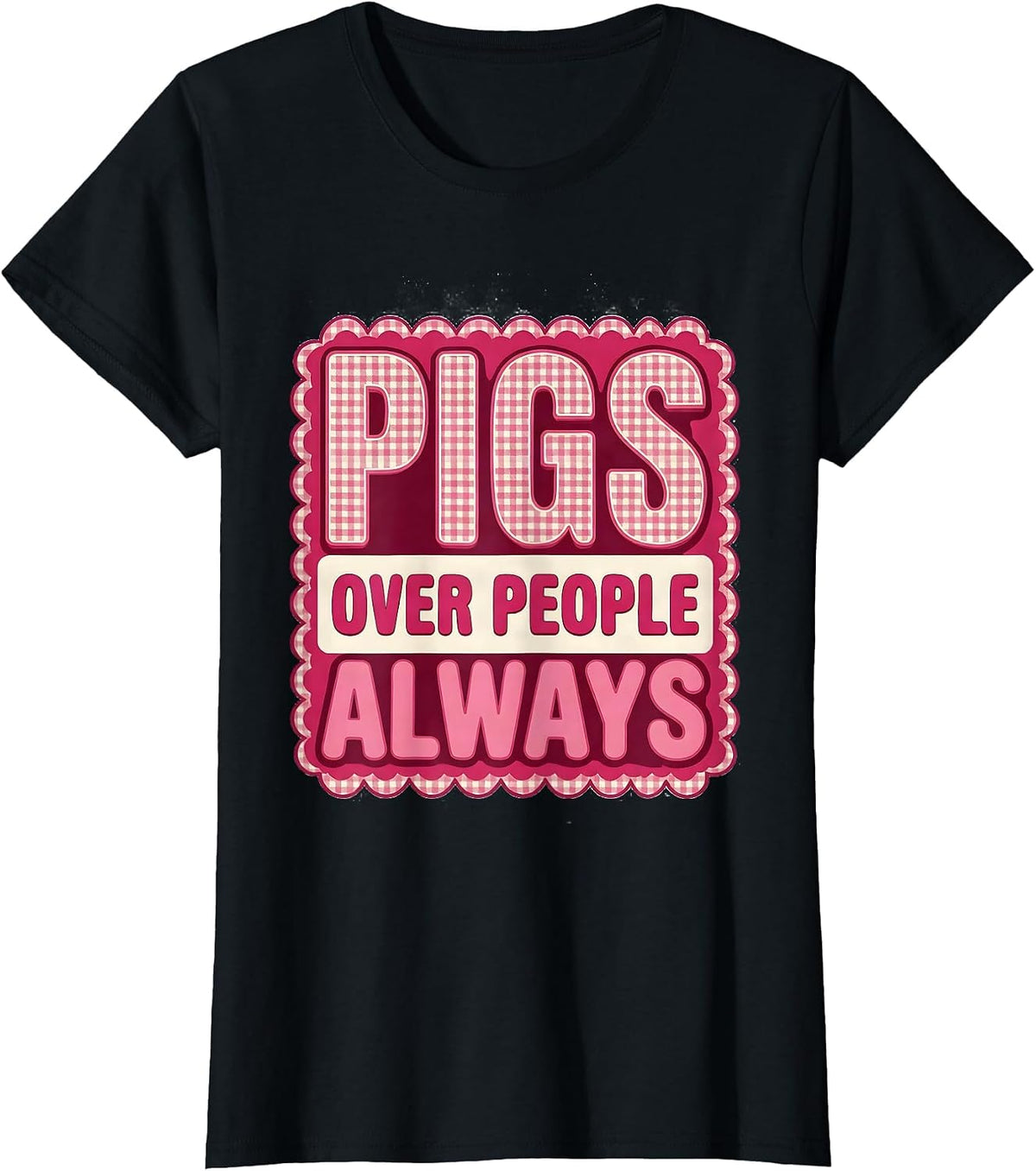 Pigs Over People Always Pig Lover Design T-Shirt - Black