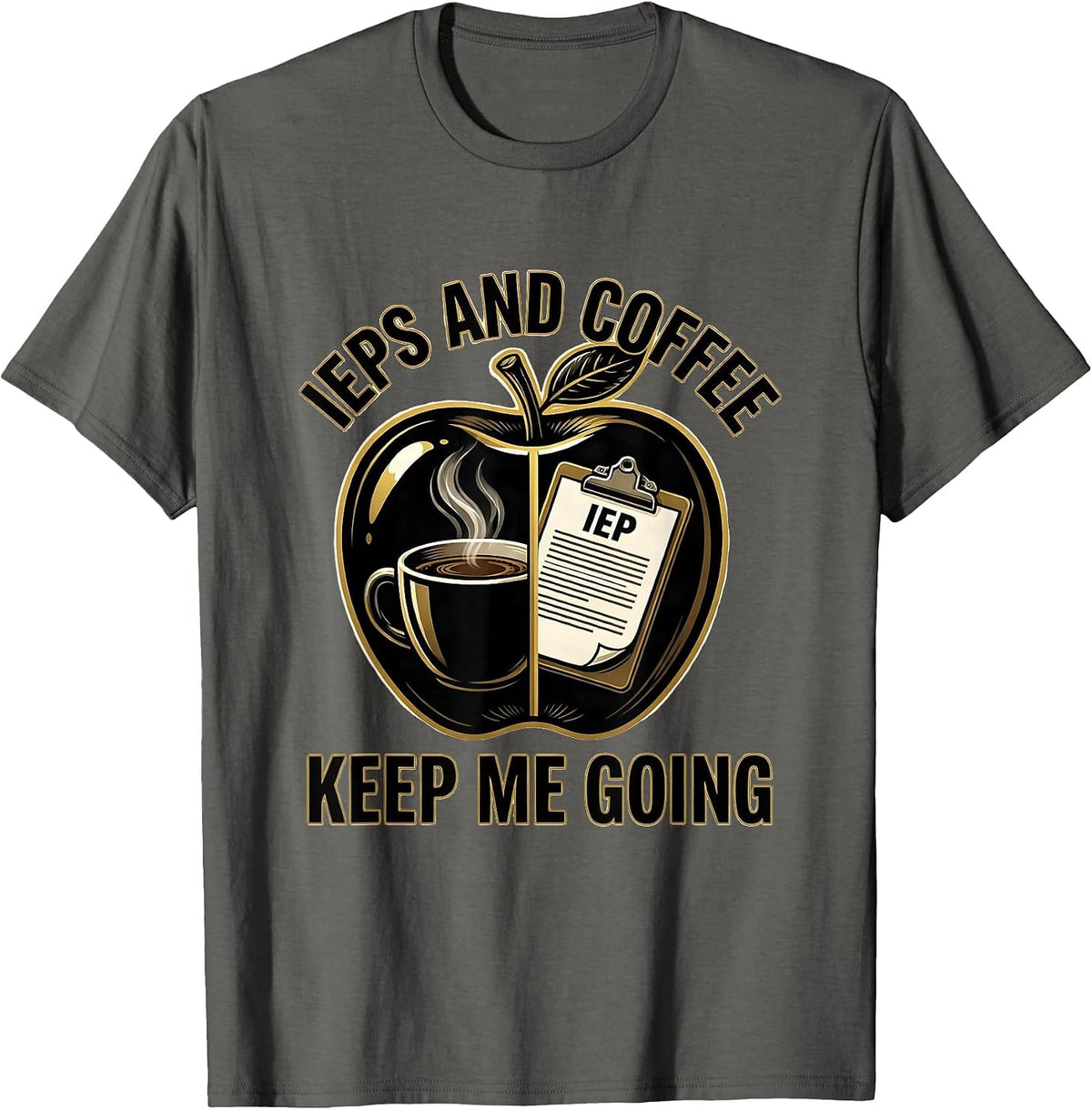 IEPs and Coffee Keep Me Going Sped Teacher T-Shirt - Asphalt Grey