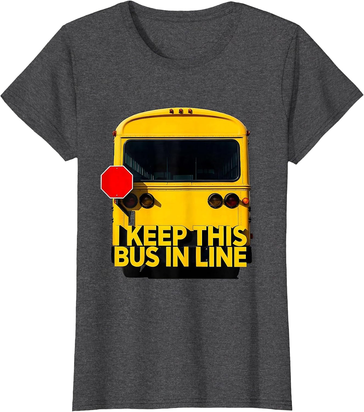 Women's I Keep This Bus In Line Funny School Bus Driver Appreciation T-Shirt - Dark Heather Grey