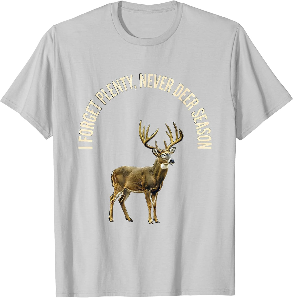 Men's I Forget Plenty Never Deer Season Funny Deer Hunting Dad T-Shirt - Silver Grey