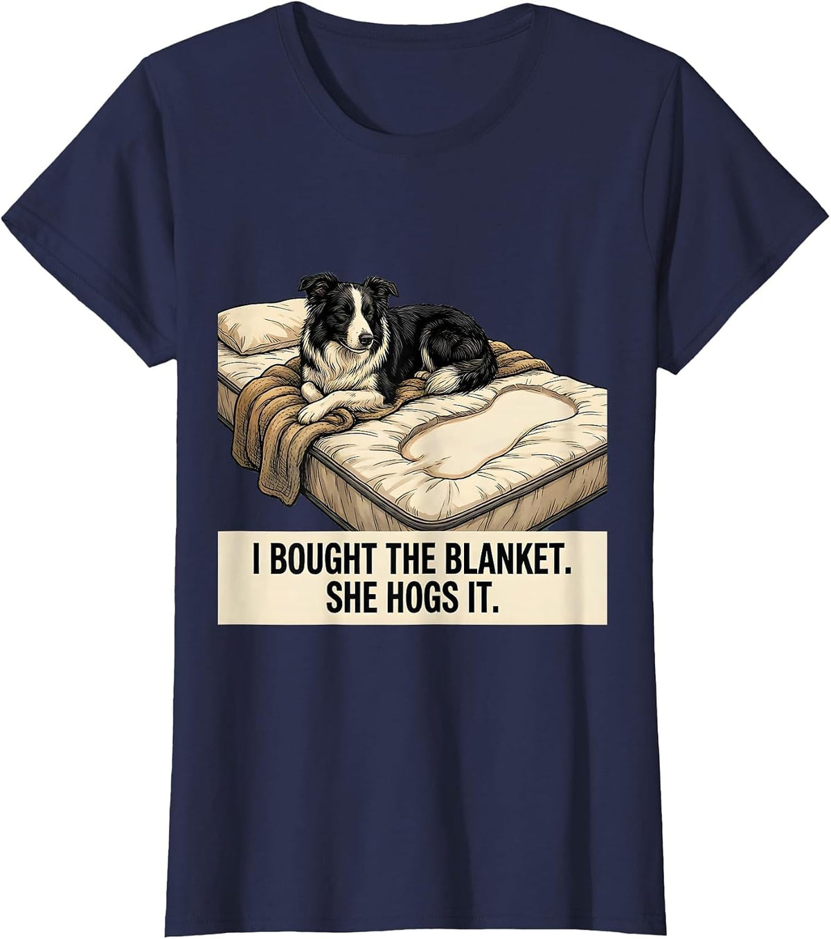 Women's I Bought The Blanket She Hogs It Funny Border Collie Dog T-Shirt - Navy Blue