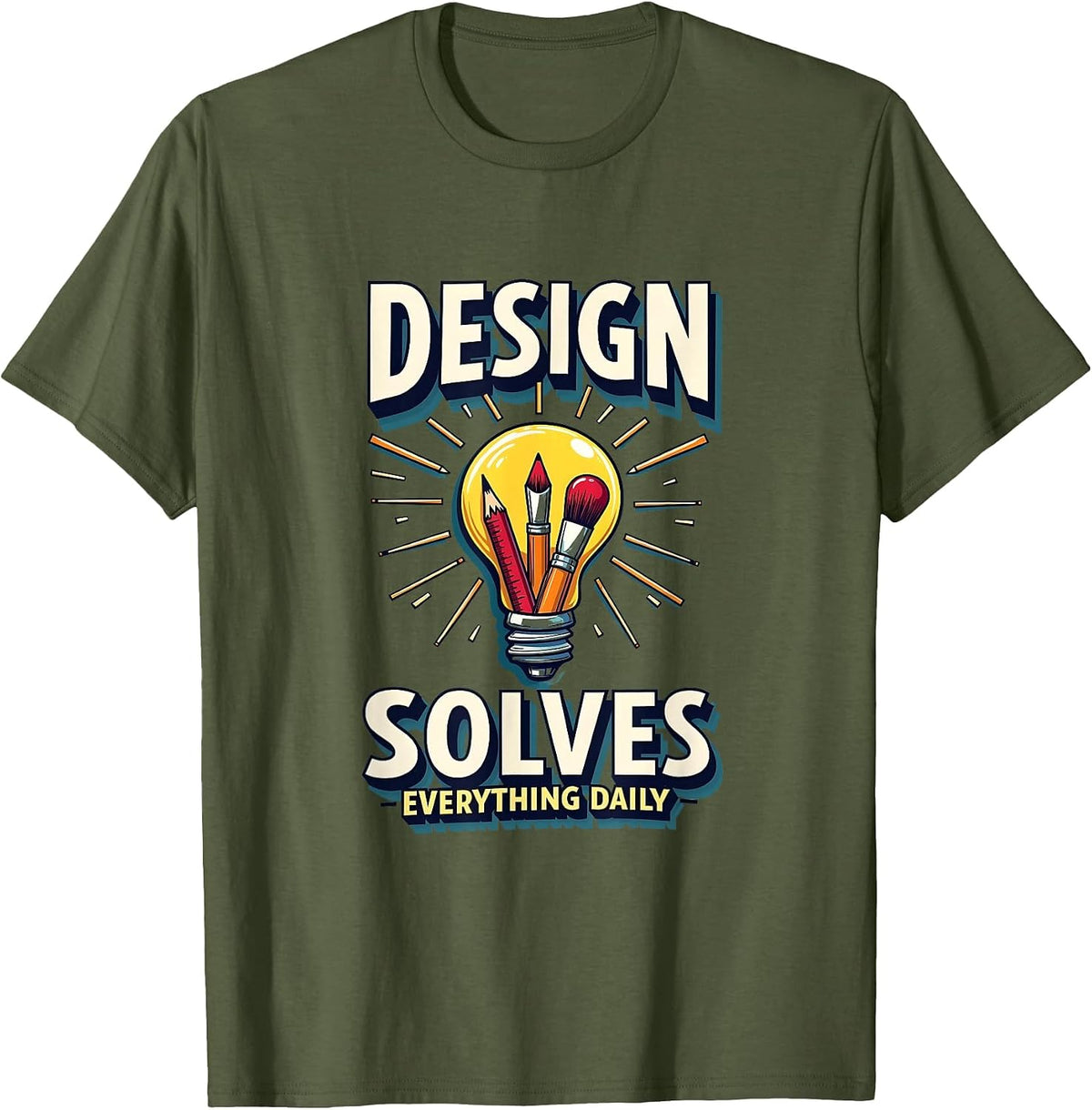 Design Solves Everything Daily Creative Graphic T-Shirt - Olive Green