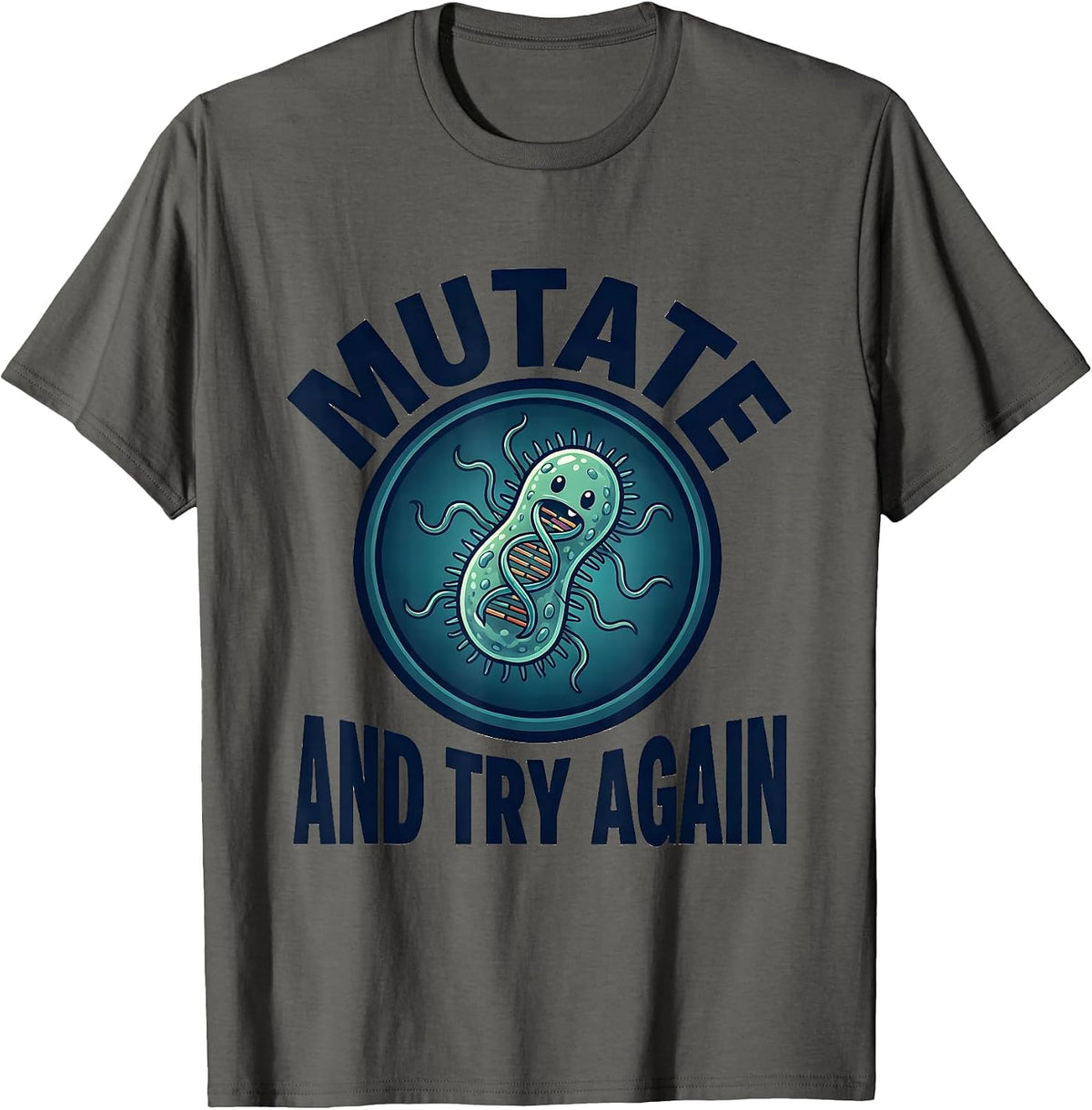 Mutate And Try Again Funny Biology Teacher Science Nerd T-Shirt - Asphalt Grey