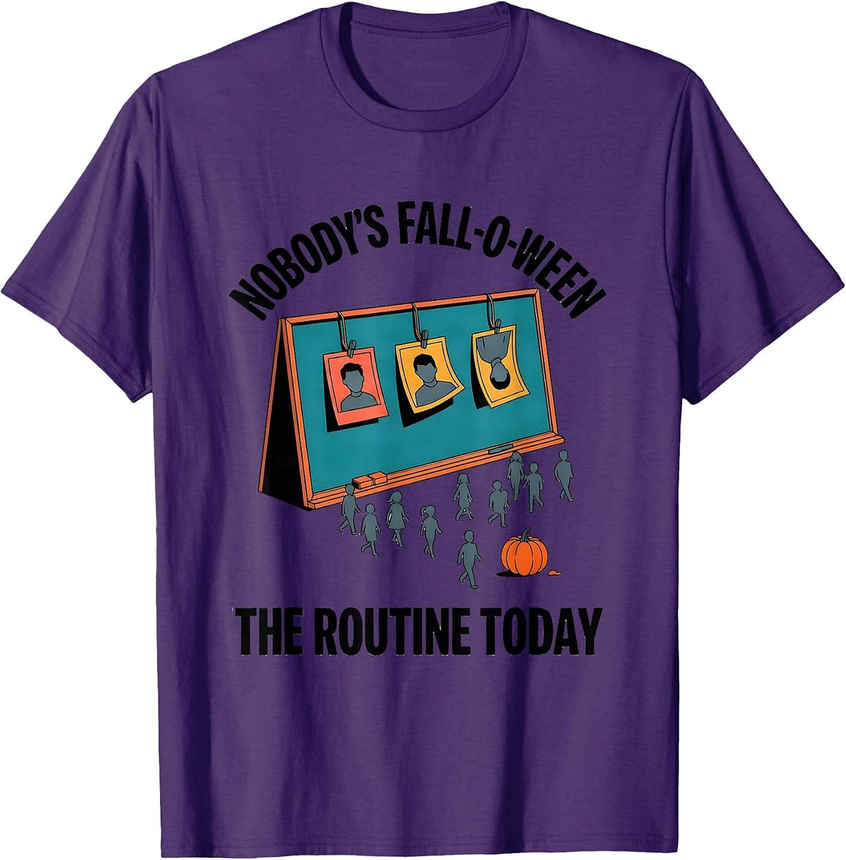 Nobody's Fall-O-Ween The Routine Today Funny Teacher T-Shirt - Purple