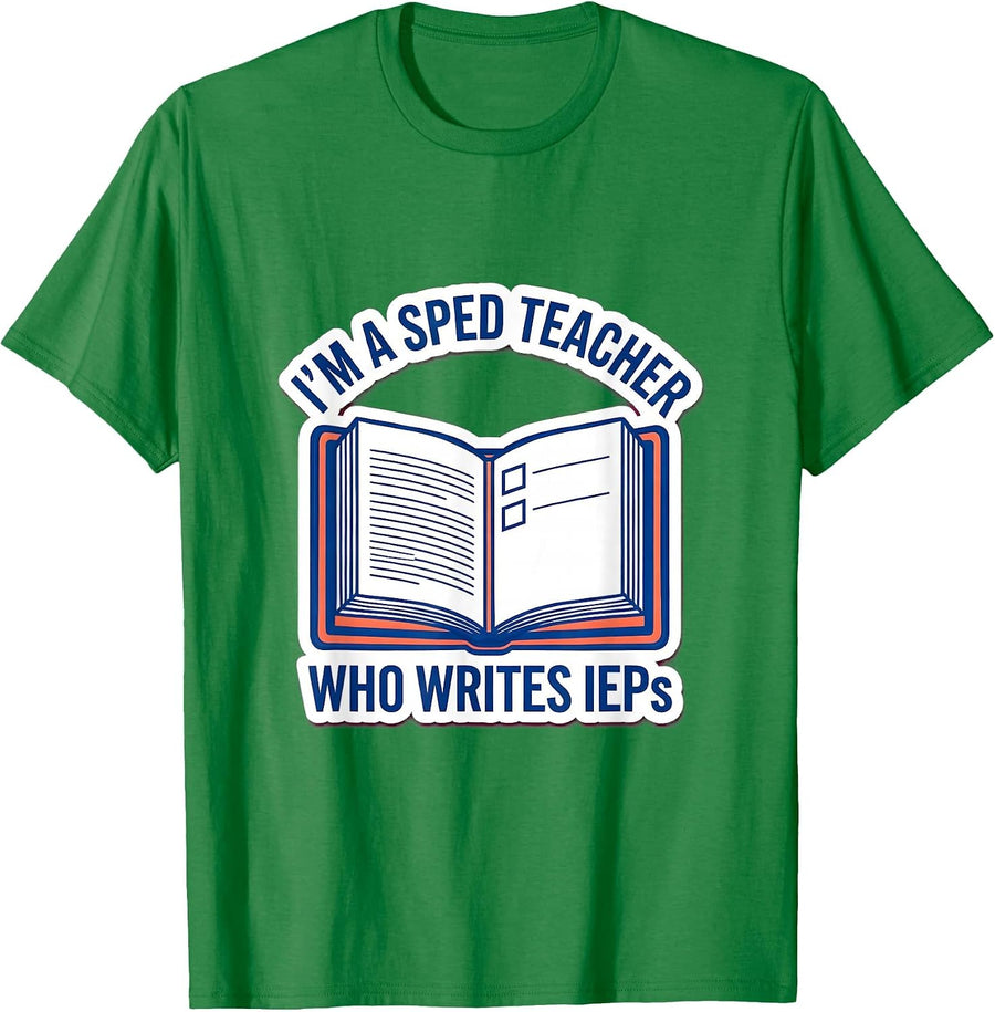 Men's I'm A SPED Teacher Who Writes IEPs Funny Teacher Humor T-Shirt - Kelly Green