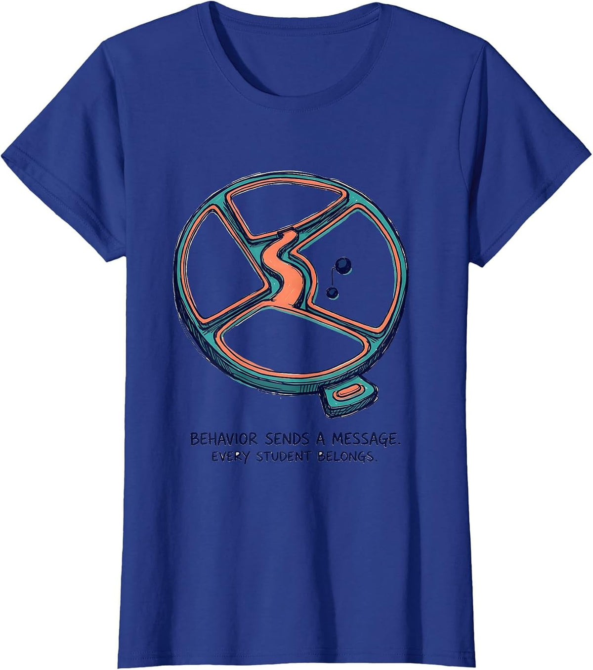 Women's Behavior Sends A Message Every Student Belongs Teacher T-Shirt - Royal Blue