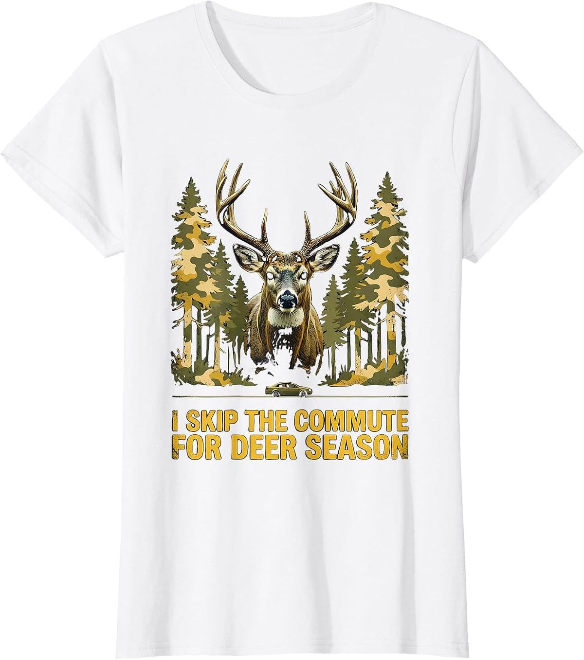 Women's I Skip The Commute For Deer Season Funny Hunting Dad Humor T-Shirt - White