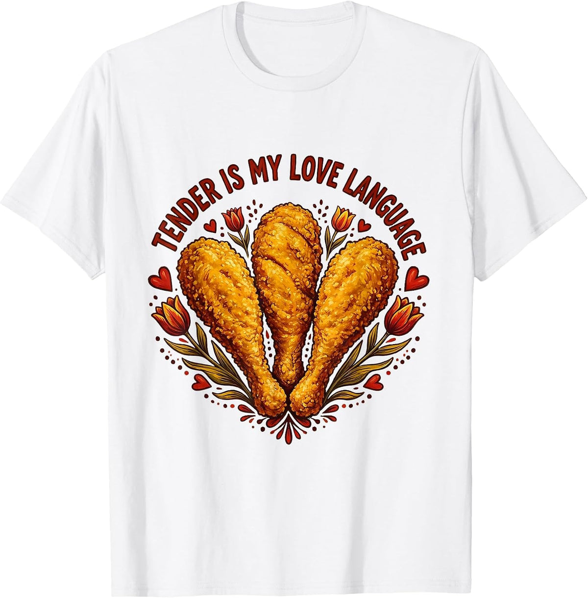 Tender Is My Love Language Chicken Design T-Shirt - White