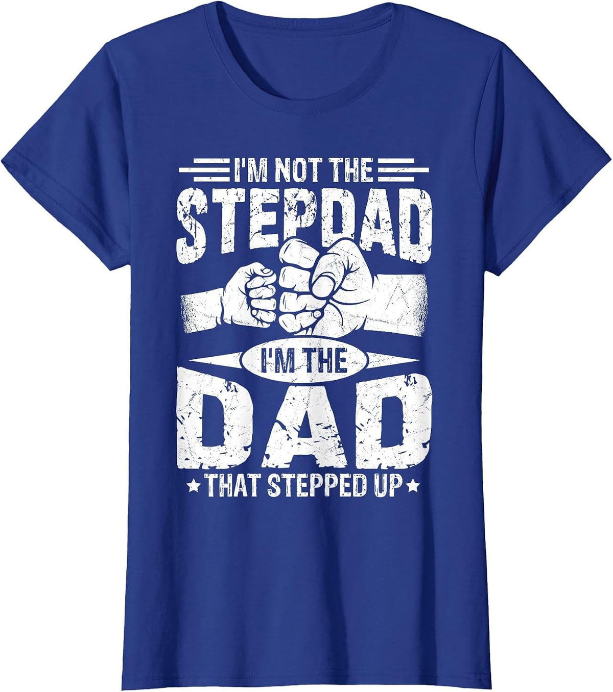 Not The Stepdad Dad that Stepped Up Fathers Day 2025 T-Shirt - Royal Blue
