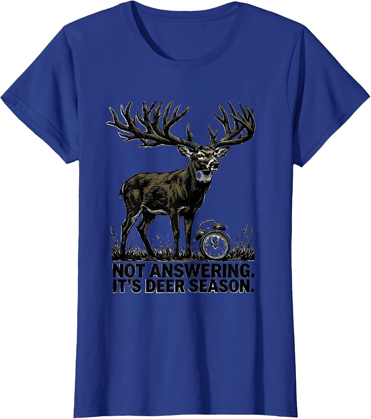 Women's Not Answering It's Deer Season Funny Deer Hunting Dad Humor T-Shirt - Royal Blue