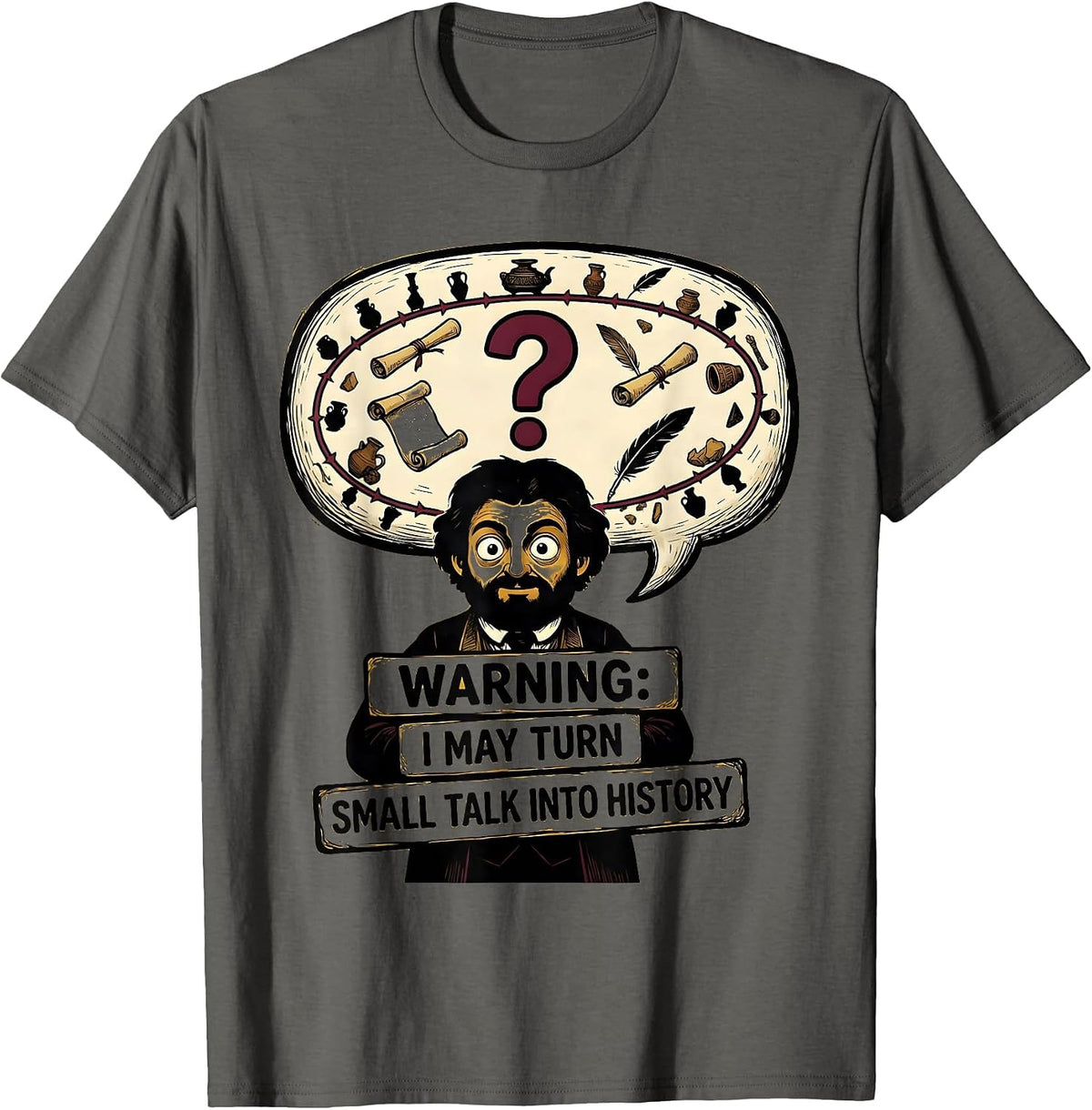 Men's Warning: I May Turn Small Talk Into History Funny History T-Shirt - Asphalt Grey