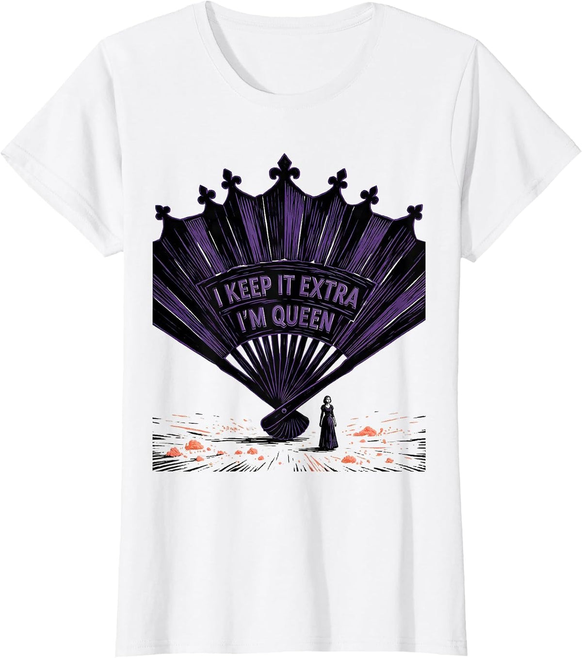 Women's I Keep It Extra, I'm Queen Funny Sassy Queen Slay Meme Humor T-Shirt - White