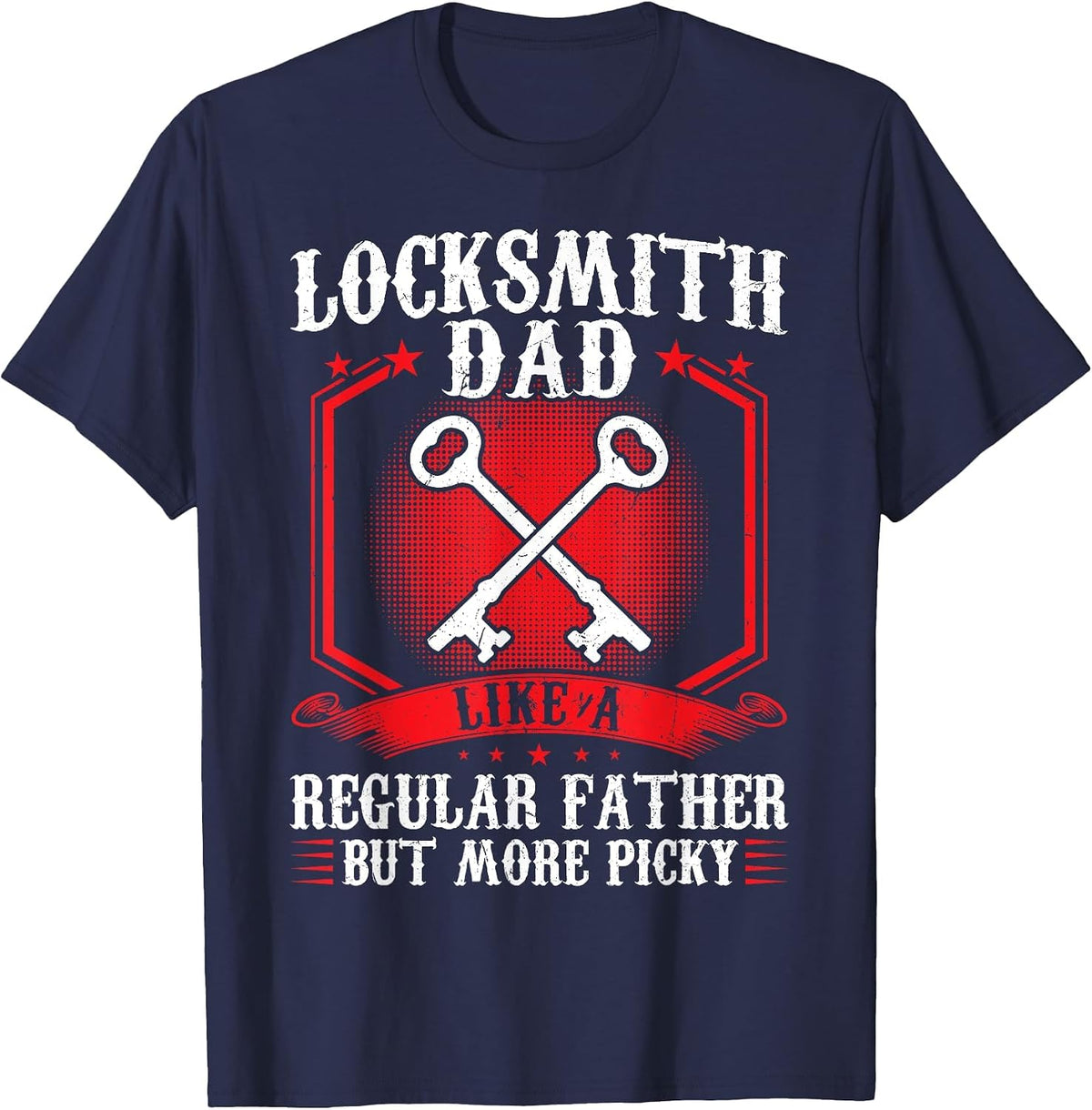 Locksmith Dad - Like A Regular Father But More Picky T-Shirt - Navy Blue