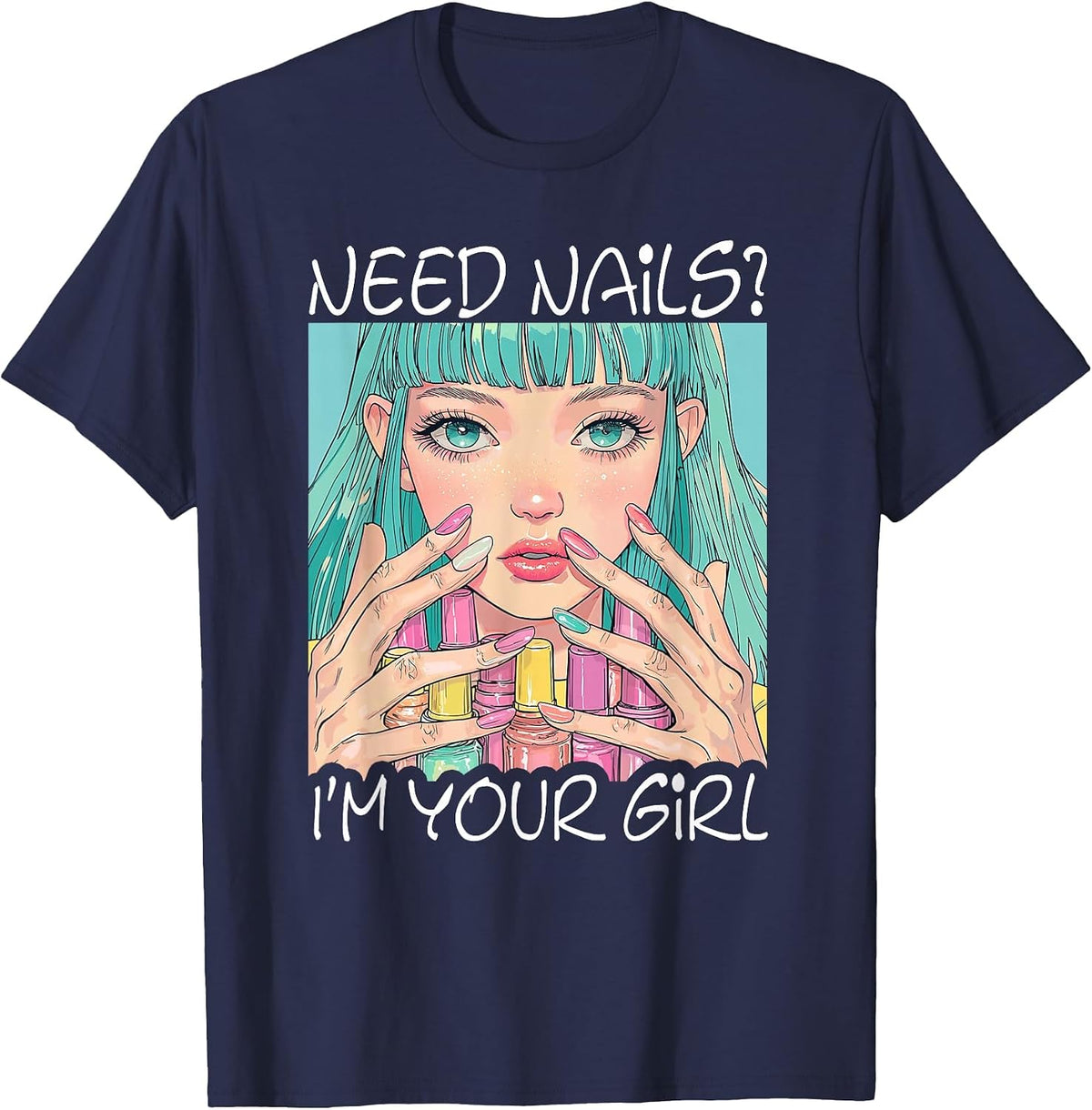 Women's Need Nails I'm Your Girl Nail Tech T-Shirt - Navy Blue