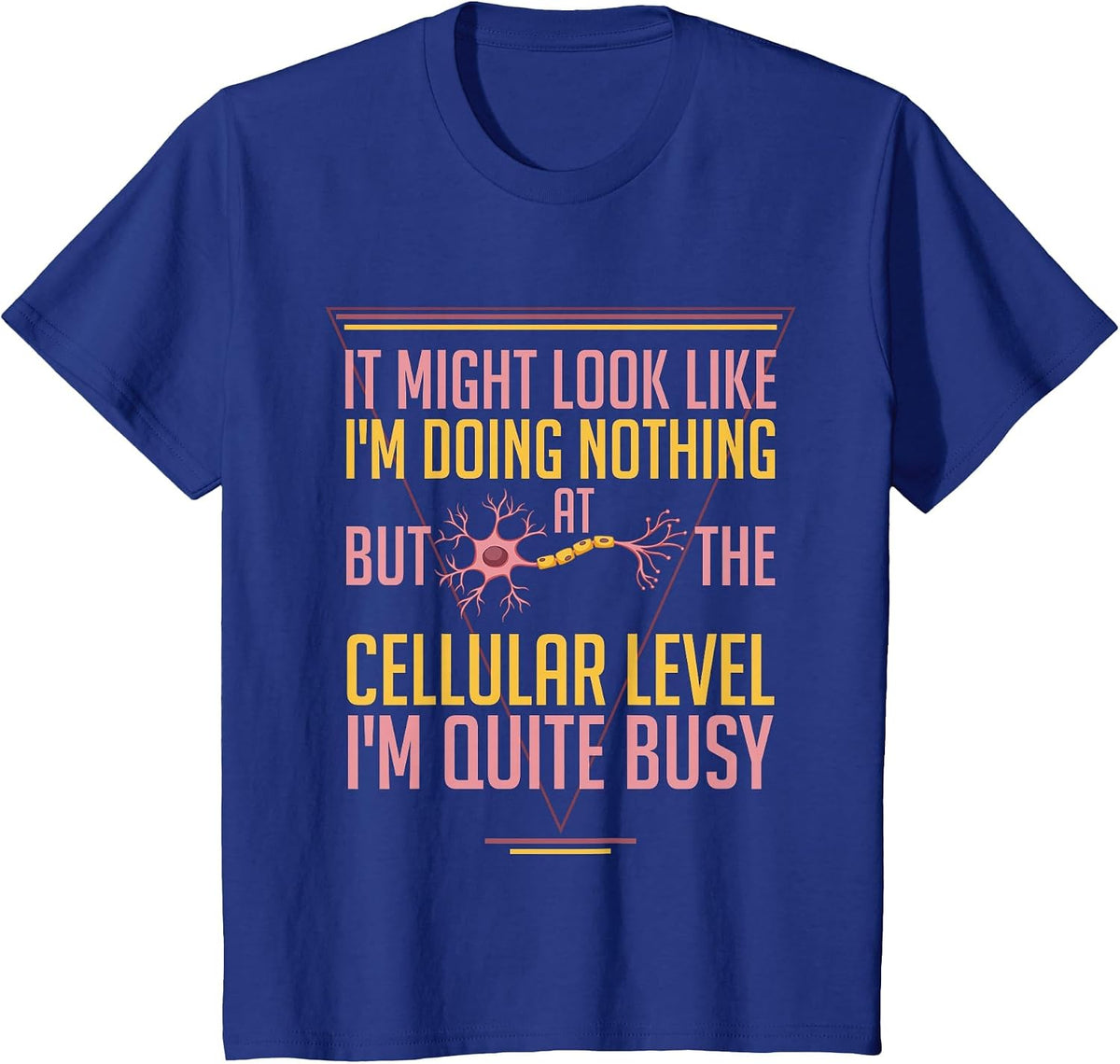At The Cellular Level I'm Busy Funny Science Cell Biology Tee T-Shirt - Royal Blue