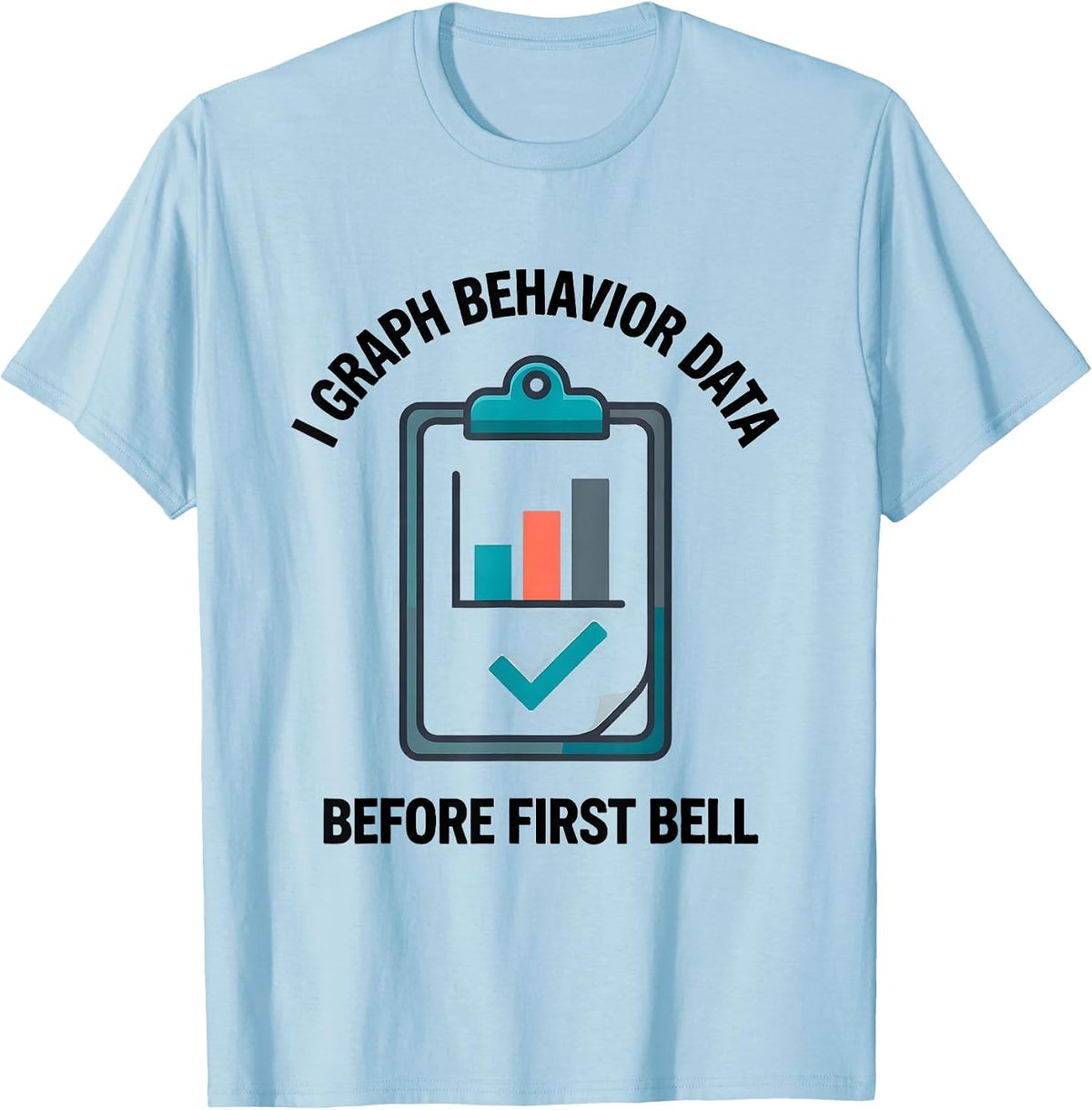 Men's I Graph Behavior Data Before First Bell Special Education T-Shirt - Baby Blue