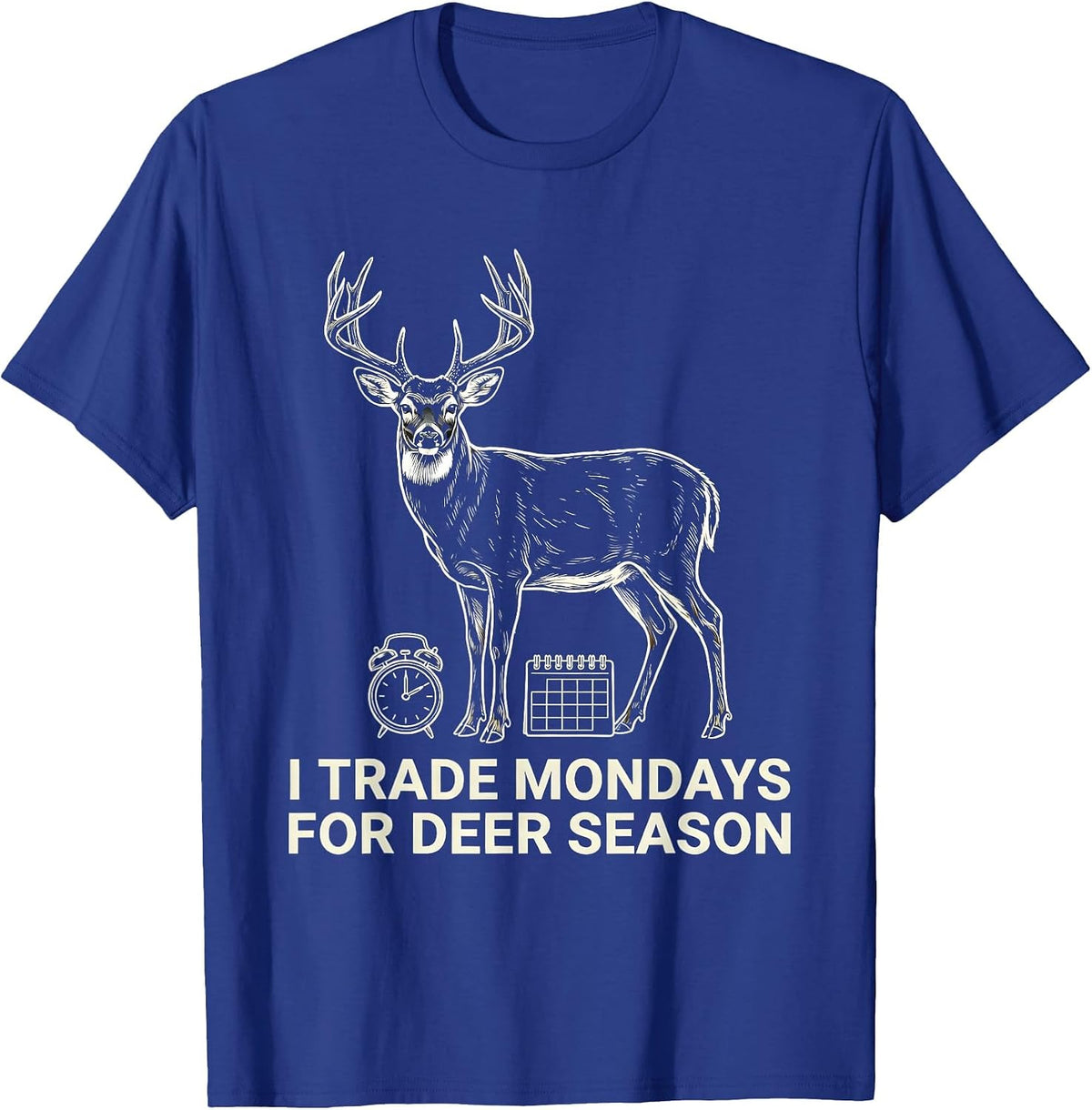 I Trade Mondays For Deer Season Funny Hunting Dad Gift T-Shirt - Royal Blue