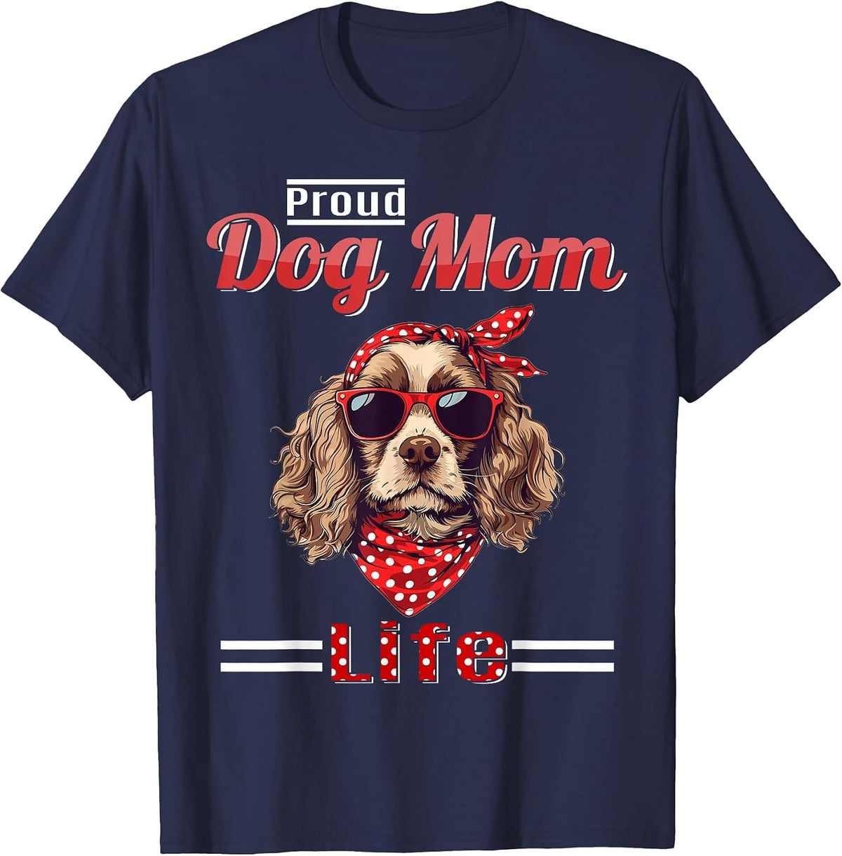 Cocker Spaniel Dog Proud Dog Mom Life T-Shirt - Navy Blue