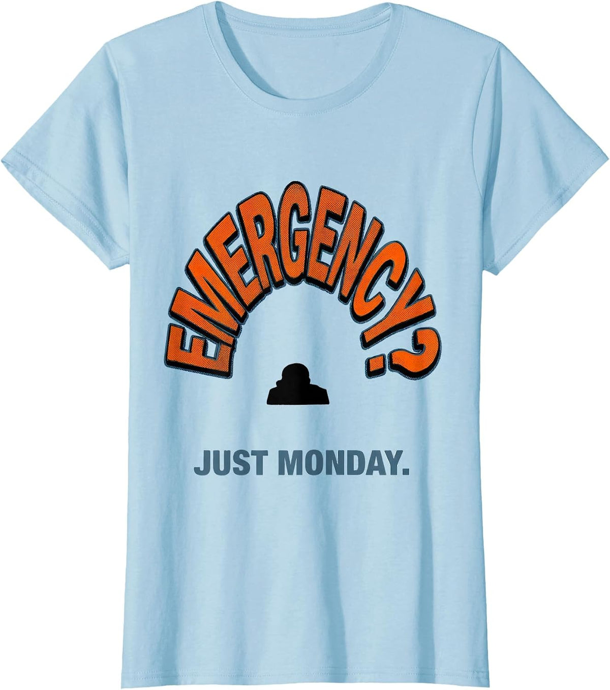 Women's Emergency? Just Monday Funny Chaos Coordinator Teacher T-Shirt - Baby Blue