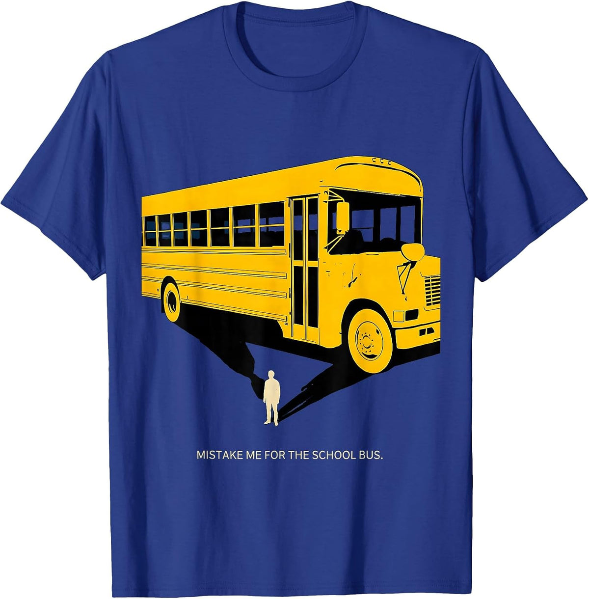 Mistake Me For The School Bus Funny Bus Driver Costume T-Shirt - Royal Blue