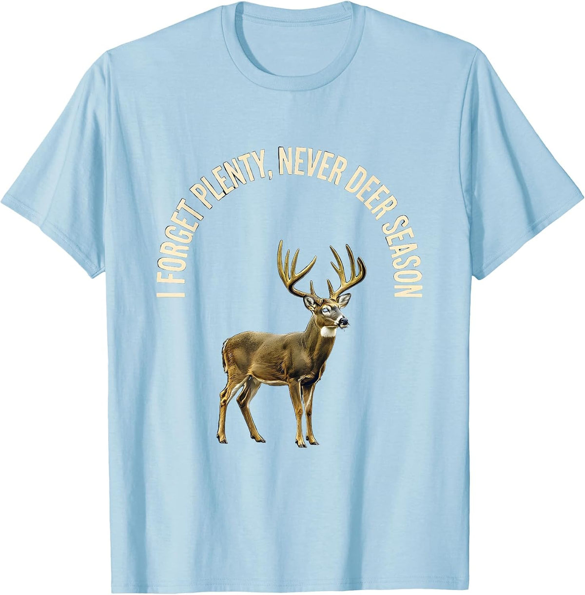 Men's I Forget Plenty Never Deer Season Funny Deer Hunting Dad T-Shirt - Baby Blue